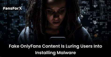 Fake OnlyFans content is luring users into installing。